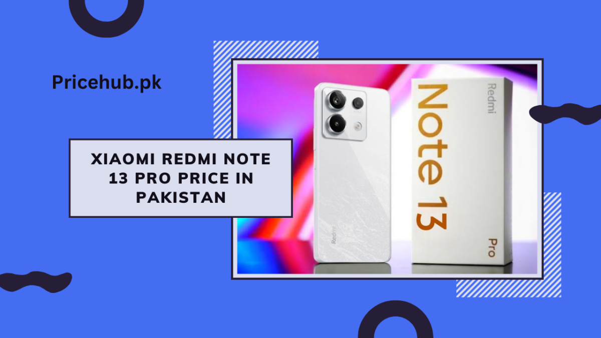 Xiaomi Redmi Note 13 Pro Price in Pakistan